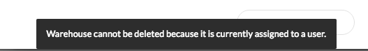 Message if attempting to delete a warehouse that's still assigned to a company or brand user.